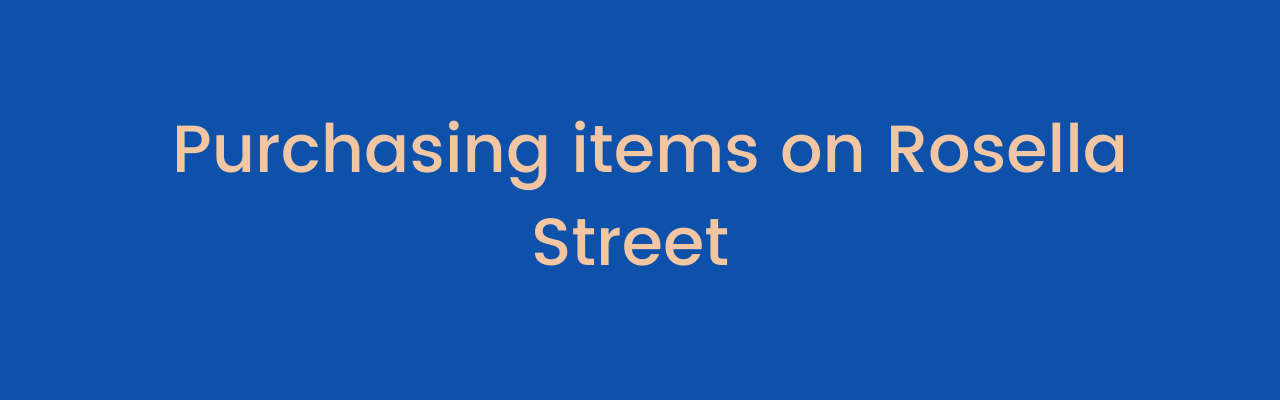 purchasing items on Rosella Street